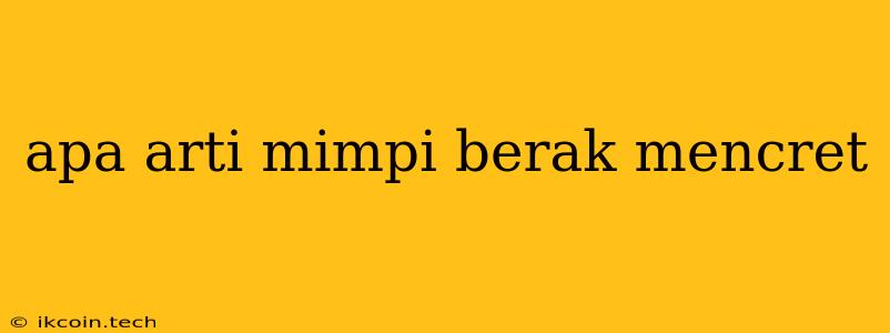 Apa Arti Mimpi Berak Mencret