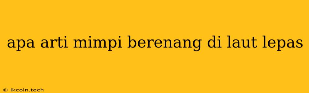 Apa Arti Mimpi Berenang Di Laut Lepas