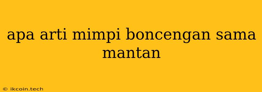 Apa Arti Mimpi Boncengan Sama Mantan