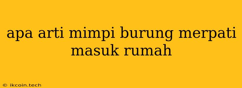 Apa Arti Mimpi Burung Merpati Masuk Rumah