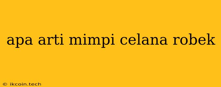 Apa Arti Mimpi Celana Robek