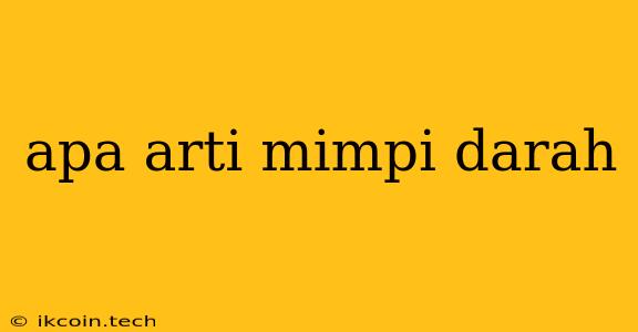 Apa Arti Mimpi Darah