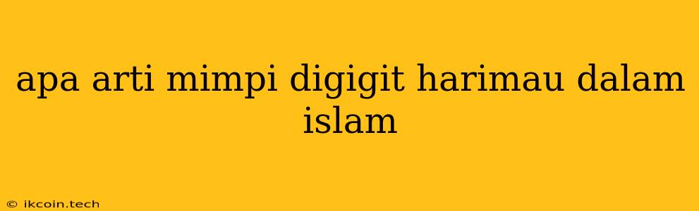 Apa Arti Mimpi Digigit Harimau Dalam Islam