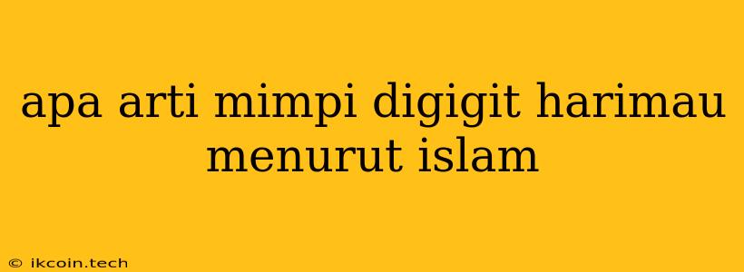 Apa Arti Mimpi Digigit Harimau Menurut Islam