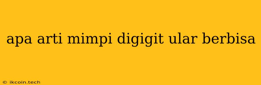 Apa Arti Mimpi Digigit Ular Berbisa