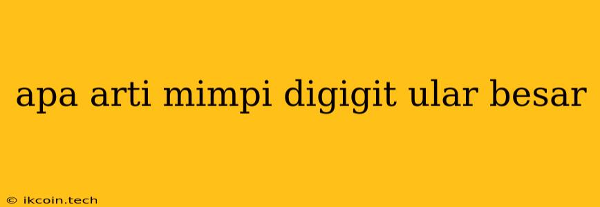 Apa Arti Mimpi Digigit Ular Besar