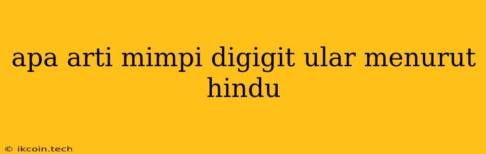 Apa Arti Mimpi Digigit Ular Menurut Hindu