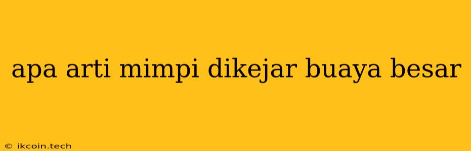 Apa Arti Mimpi Dikejar Buaya Besar