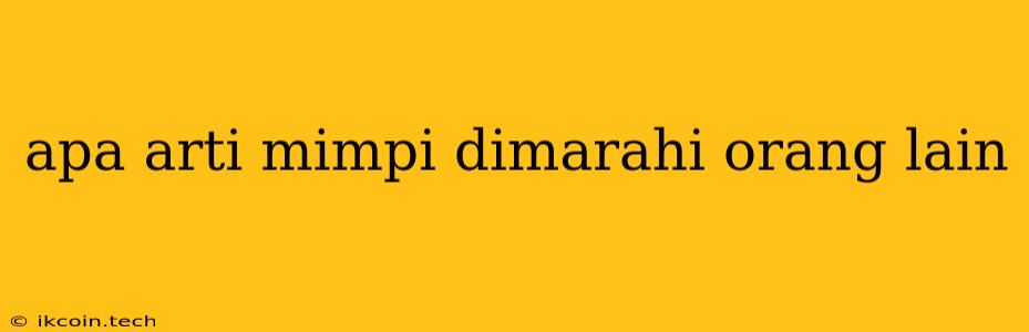 Apa Arti Mimpi Dimarahi Orang Lain