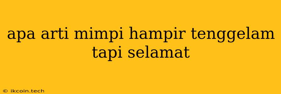 Apa Arti Mimpi Hampir Tenggelam Tapi Selamat