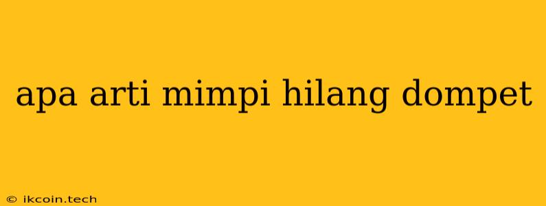 Apa Arti Mimpi Hilang Dompet