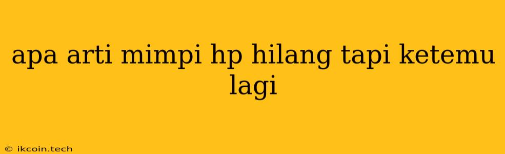 Apa Arti Mimpi Hp Hilang Tapi Ketemu Lagi