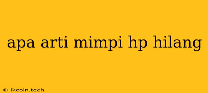 Apa Arti Mimpi Hp Hilang