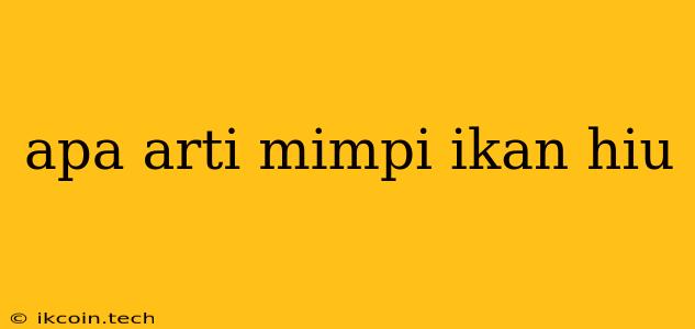 Apa Arti Mimpi Ikan Hiu