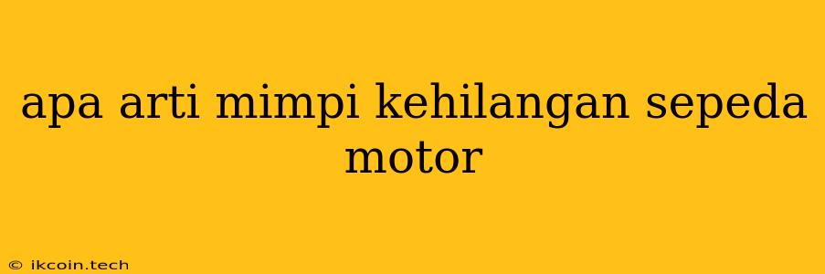 Apa Arti Mimpi Kehilangan Sepeda Motor