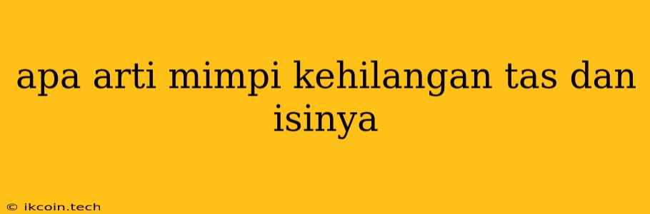 Apa Arti Mimpi Kehilangan Tas Dan Isinya