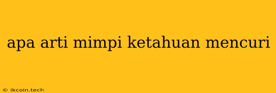 Apa Arti Mimpi Ketahuan Mencuri