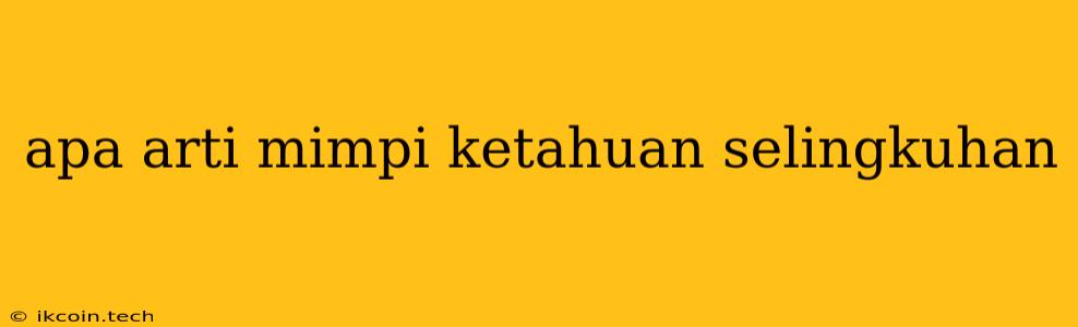 Apa Arti Mimpi Ketahuan Selingkuhan