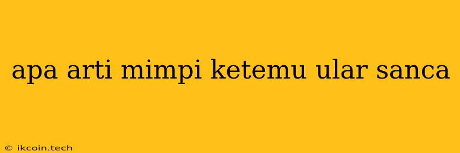 Apa Arti Mimpi Ketemu Ular Sanca