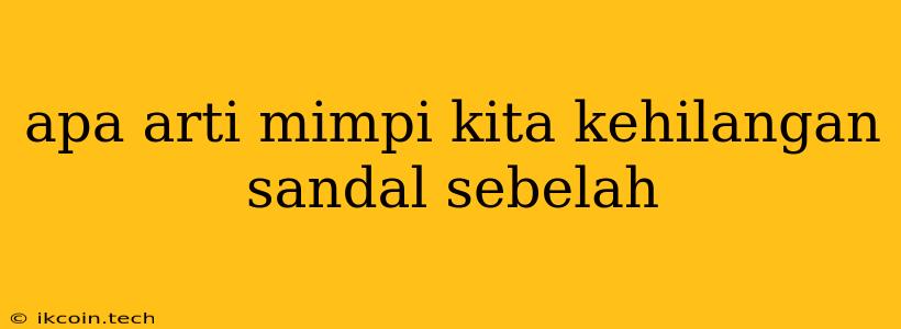 Apa Arti Mimpi Kita Kehilangan Sandal Sebelah