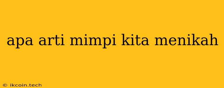 Apa Arti Mimpi Kita Menikah