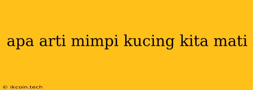 Apa Arti Mimpi Kucing Kita Mati