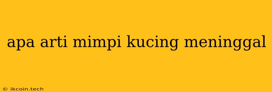 Apa Arti Mimpi Kucing Meninggal