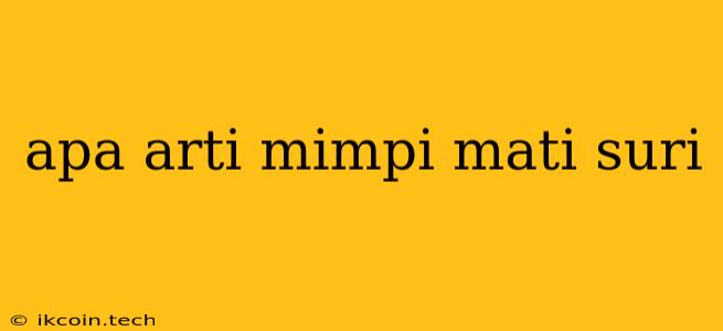 Apa Arti Mimpi Mati Suri