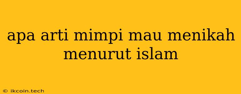 Apa Arti Mimpi Mau Menikah Menurut Islam