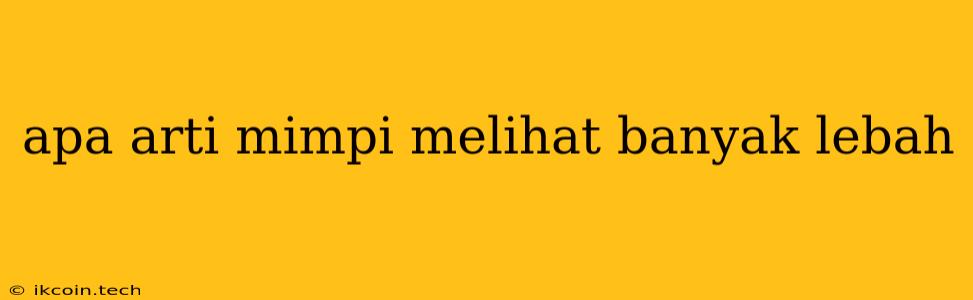 Apa Arti Mimpi Melihat Banyak Lebah