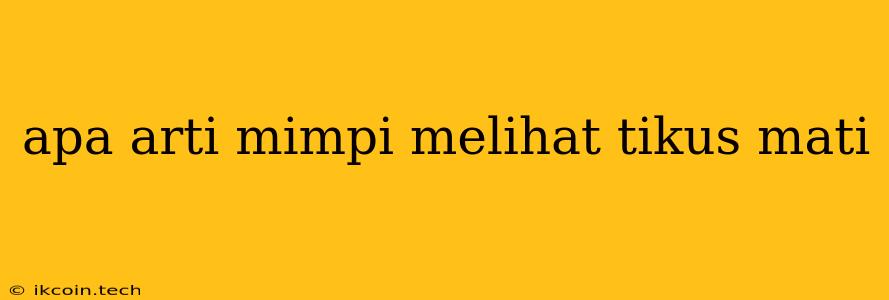 Apa Arti Mimpi Melihat Tikus Mati