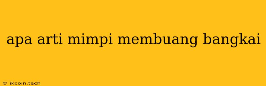 Apa Arti Mimpi Membuang Bangkai