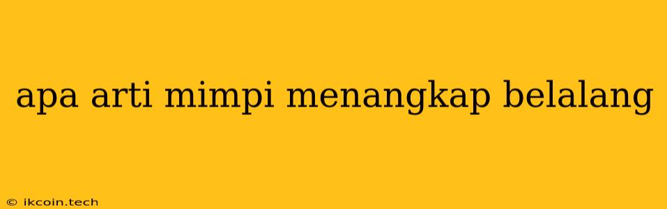 Apa Arti Mimpi Menangkap Belalang