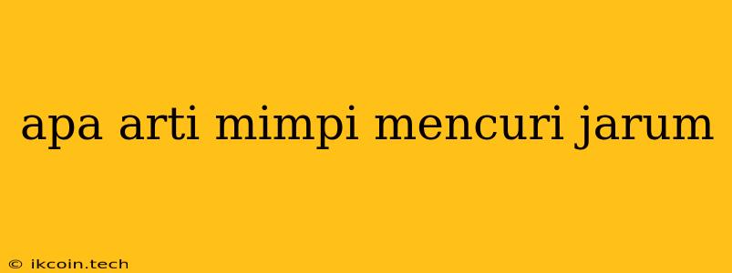 Apa Arti Mimpi Mencuri Jarum