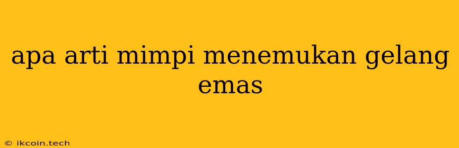 Apa Arti Mimpi Menemukan Gelang Emas