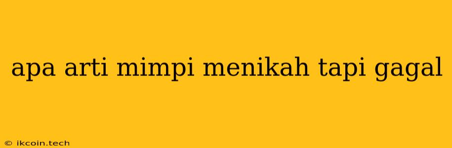 Apa Arti Mimpi Menikah Tapi Gagal