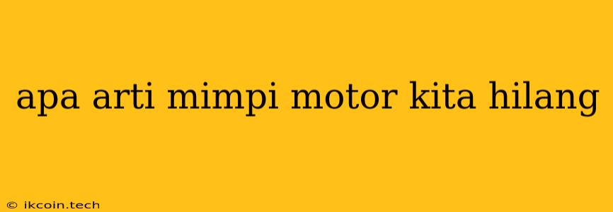 Apa Arti Mimpi Motor Kita Hilang