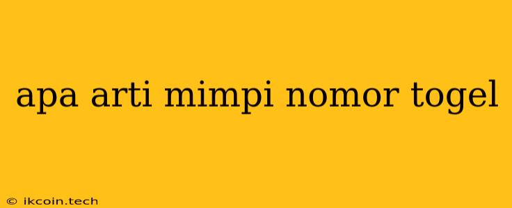 Apa Arti Mimpi Nomor Togel