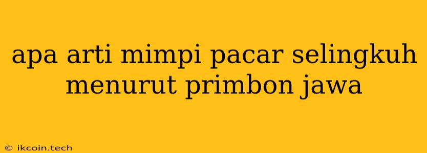 Apa Arti Mimpi Pacar Selingkuh Menurut Primbon Jawa