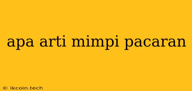 Apa Arti Mimpi Pacaran