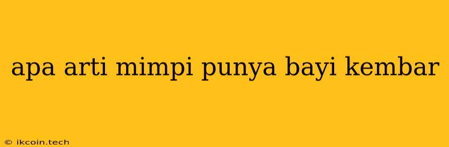 Apa Arti Mimpi Punya Bayi Kembar