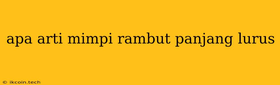 Apa Arti Mimpi Rambut Panjang Lurus