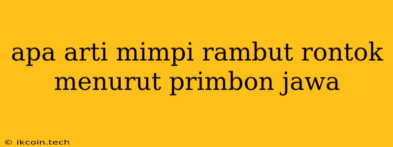 Apa Arti Mimpi Rambut Rontok Menurut Primbon Jawa