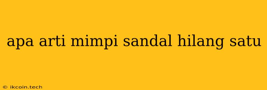 Apa Arti Mimpi Sandal Hilang Satu