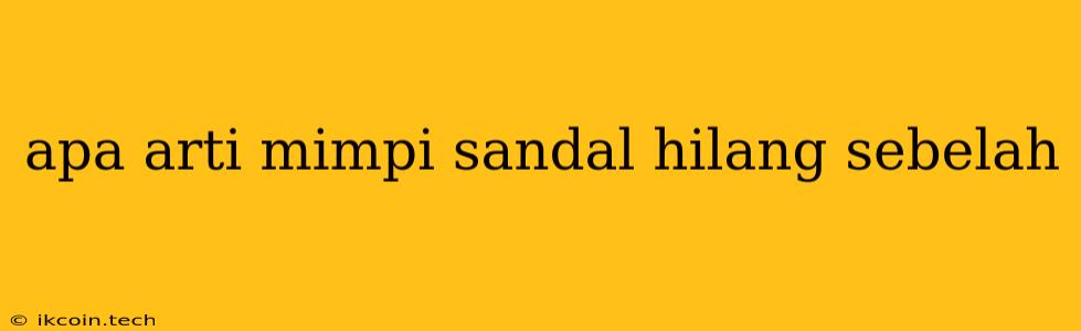 Apa Arti Mimpi Sandal Hilang Sebelah