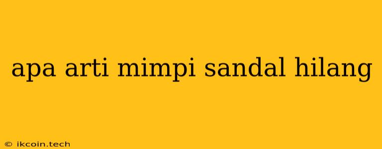 Apa Arti Mimpi Sandal Hilang