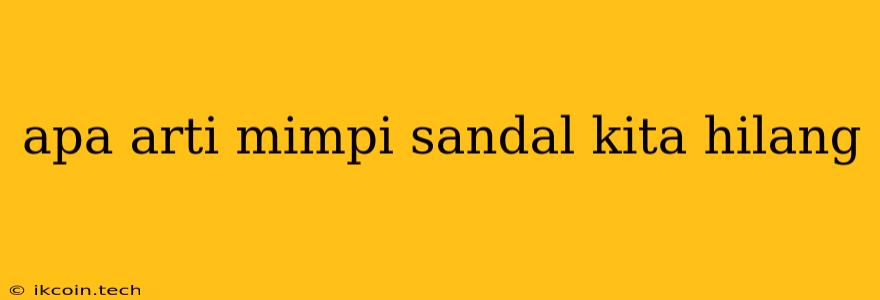 Apa Arti Mimpi Sandal Kita Hilang