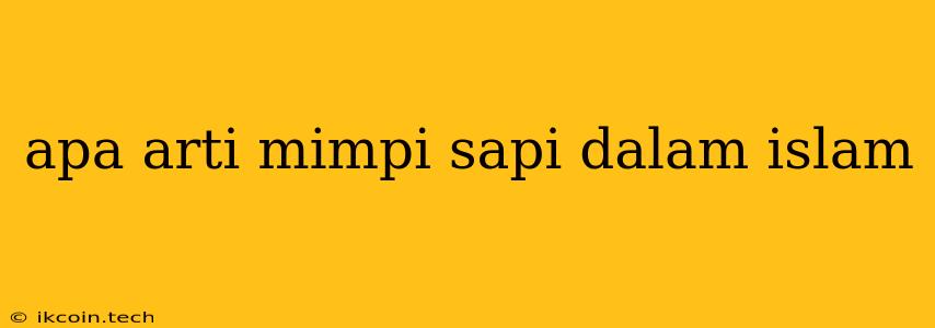 Apa Arti Mimpi Sapi Dalam Islam