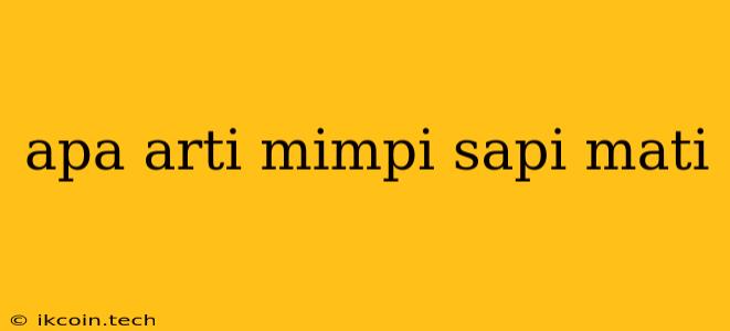 Apa Arti Mimpi Sapi Mati