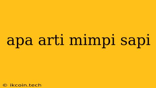 Apa Arti Mimpi Sapi